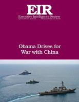 Obama Drives for War with China: Executive Intelligence Review; Volume 43, Issue 15 1532723679 Book Cover