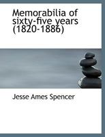 Memorabilia of sixty-five years 1820-1886 1164891324 Book Cover