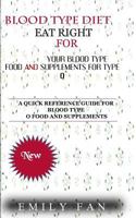 Blood Type Diet: Eat Right for Your Blood Type Food and Supplements for Type O 1546822445 Book Cover