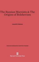 Russian Marxists and the Origins of Bolshevism 0807056758 Book Cover