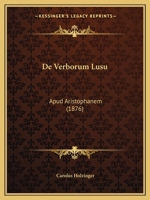 de Verborum Lusu: Apud Aristophanem (1876) 1160414637 Book Cover