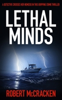 LETHAL MINDS: a detective crosses her nemesis in this gripping crime thriller (DI Tara Grogan) 191351613X Book Cover