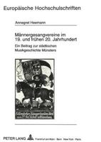Maennergesangvereine Im 19. Und Fruehen 20. Jahrhundert: Ein Beitrag Zur Staedtischen Musikgeschichte Muensters 3631445520 Book Cover