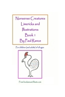 Nonsense Creatures Limericks and Illustrations: Book 1: For children (and adults) of all ages 1481272470 Book Cover