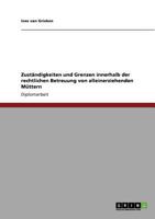 Zust�ndigkeiten und Grenzen innerhalb der rechtlichen Betreuung von alleinerziehenden M�ttern 3640885082 Book Cover