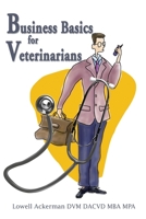 Business Basics for Veterinarians 0595250874 Book Cover