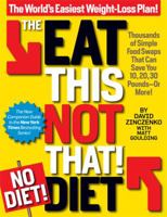 Eat This Not That: Thousands of Simple Food Swaps That Can Save You 10, 20, 30 Pounds—or More! 1609612493 Book Cover