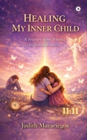 Healing My Inner Child: A Journey from Trauma to Transformation B0GSB7WY3H Book Cover