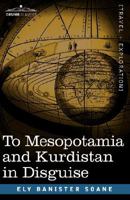 To Mesopotamia and Kurdistan in Disguise 1602069778 Book Cover