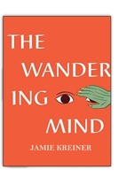 The Wandering Mind: What Medieval Monks Tell Us About Distraction 1631498053 Book Cover