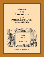 Abstracts of the Inventories of the Prerogative Court of Maryland, : 1744-1748 158549545X Book Cover