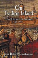 On Tycho's Island: Tycho Brahe and his Assistants, 15701601 052165081X Book Cover