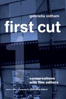 First Cut: Conversations with Film Editors 0520075889 Book Cover