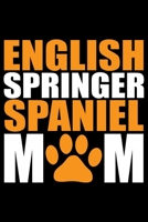 English Springer Spaniel Mom: Cool English Springer Spaniel Dog Journal Notebook - Gifts Idea for English Springer Spaniel Dog Lovers Notebook for Men & Women. 1661432050 Book Cover