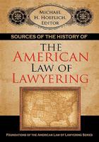 Sources of the History of the American Law of Lawyering (Foundations of the American Law of Lawyering) 158477861X Book Cover