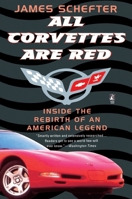 All Corvettes Are Red: The Rebirth of an American Legend 0671685015 Book Cover