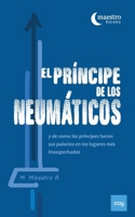 El Príncipe de Los Neumáticos: Y de cómo los príncipes hacen sus palacios en los lugares más insospechados (Spanish Edition) 8409133164 Book Cover