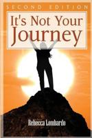 It's Not Your Journey 0692509739 Book Cover