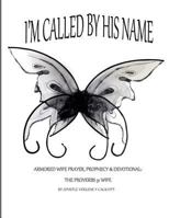 Im Called By His Name: Armored Wife Prayer Prophecy Devotional 1544961820 Book Cover