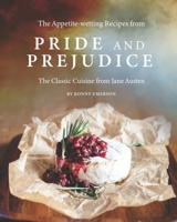 The Appetite-wetting Recipes from Pride and Prejudice: The Classic Cuisine from Jane Austen B092QNNLQL Book Cover