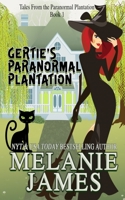 Gertie's Paranormal Plantation 1541075773 Book Cover