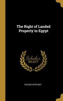 The Right of Landed Property in Egypt - Scholar's Choice Edition 1018921044 Book Cover