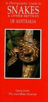 A Photographic Guide to the Snakes and Other Reptiles of Australia 1853685852 Book Cover