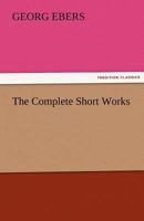 The Complete Short Works 1514733838 Book Cover