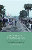 Urban Poverty in Bangladesh: Slum Communities, Migration and Social Integration 1848854706 Book Cover