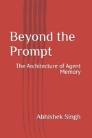 Beyond the Prompt: The Architecture of Agent Memory B0H8TLJ977 Book Cover