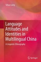 Language Attitudes and Identities in Multilingual China: A Linguistic Ethnography 331937902X Book Cover
