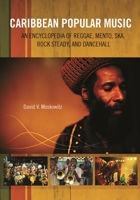 Caribbean Popular Music: An Encyclopedia of Reggae, Mento, Ska, Rock Steady, and Dancehall 0313331588 Book Cover