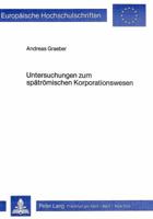 Untersuchungen Zum Spaetroemischen Korporationswesen 3820477047 Book Cover