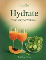 Hydrate Your Way To Wellness: Luxury Hydration For A Natural Life B0G2XKSKNZ Book Cover