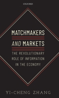 Matchmakers and Markets: The Revolutionary Role of Information in the Economy 0198840985 Book Cover