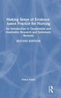 Making Sense of Evidence-based Practice for Nursing: An Introduction to Quantitative and Qualitative Research and Systematic Reviews 1041133146 Book Cover