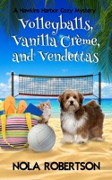 Volleyballs, Vanilla Creme, and Vendettas 1953213405 Book Cover