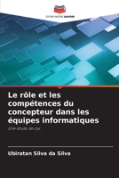 Le rôle et les compétences du concepteur dans les équipes informatiques (French Edition) 6207749030 Book Cover