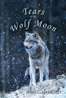 Tears of the Wolf Moon (Wildlife Poems for Fireside Reads) 1917128223 Book Cover