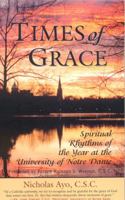 Times of Grace: Spiritual Rhythms of the Year at the University of Notre Dame 0742533948 Book Cover