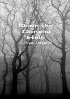 Down the Darkest Hole 1365846563 Book Cover