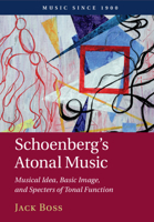 Schoenberg's Atonal Music: Musical Idea, Basic Image, and Specters of Tonal Function 1108409938 Book Cover
