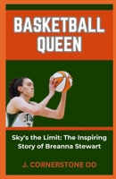 BASKETBALL QUEEN: “Sky's the Limit: The Inspiring Story of Breanna Stewart” B0CR1GRT1L Book Cover