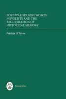 Post-War Spanish Women Novelists and the Recuperation of Historical Memory 1855662744 Book Cover