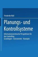 Planungs- Und Kontrollsysteme: Informationstechnische Perspektiven Fur Das Controlling. Grundlagen Instrumente Konzepte 3409130322 Book Cover