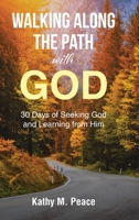 Walking Along the Path with God: 30 Days of Seeking God and Learning from Him 1639037608 Book Cover