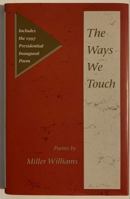 The Ways We Touch: Poems (Illinois Poetry Series) 0252023625 Book Cover
