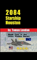 2084: Book Two Starship Houston 1982967587 Book Cover