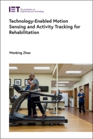 Technology-Enabled Motion Sensing and Activity Tracking for Rehabilitation 1839534109 Book Cover