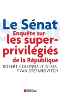 Le Sénat: Enquête sur les superprivilégiés de la République 2268066495 Book Cover